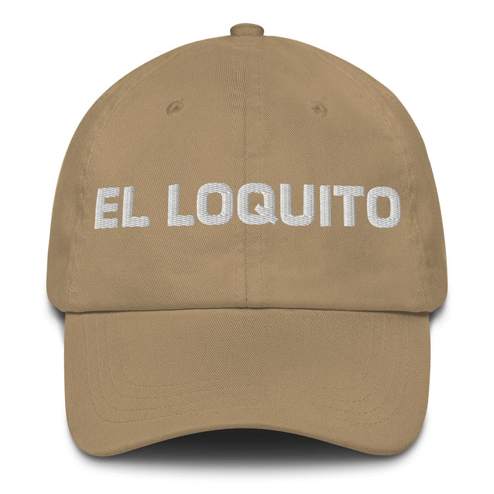 El Loquito The Little Crazy One Mexican Spanish Pride Gift Regalo Dad Hat Mexicada Khaki