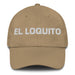 El Loquito The Little Crazy One Mexican Spanish Pride Gift Regalo Dad Hat Mexicada Khaki