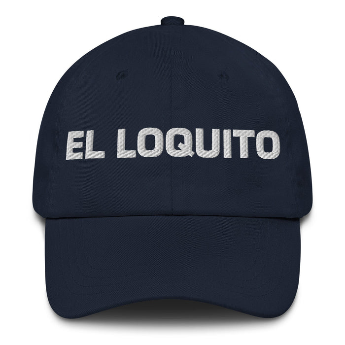 El Loquito The Little Crazy One Mexican Spanish Pride Gift Regalo Dad Hat Mexicada Navy