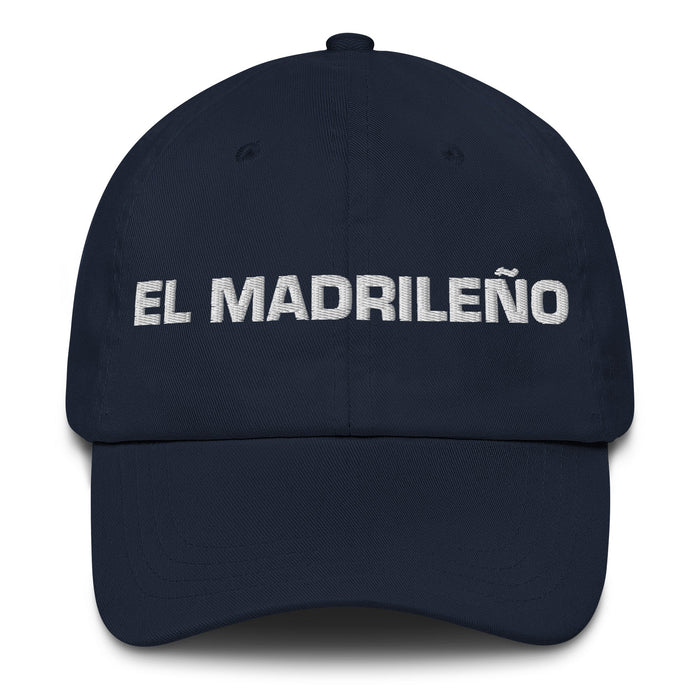 El Madrileño The Madrilenian Mexican Spanish Pride Gift Regalo Dad Hat - Mexicada