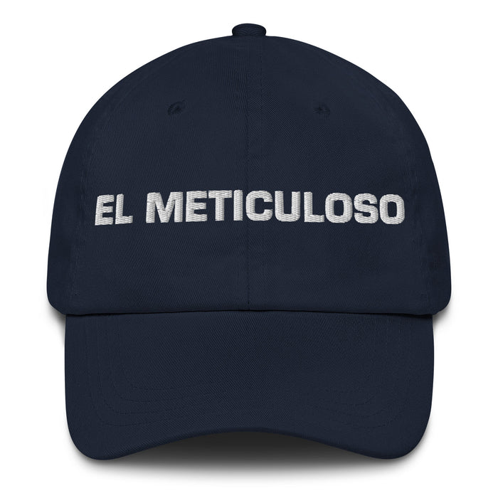 El Meticuloso The Meticulous One Mexican Spanish Pride Gift Regalo Dad Hat - Mexicada