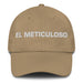 El Meticuloso The Meticulous One Mexican Spanish Pride Gift Regalo Dad Hat - Mexicada