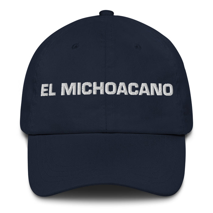 El Michoacano The Michoacanian Mexican Spanish Pride Gift Regalo Dad Hat - Mexicada