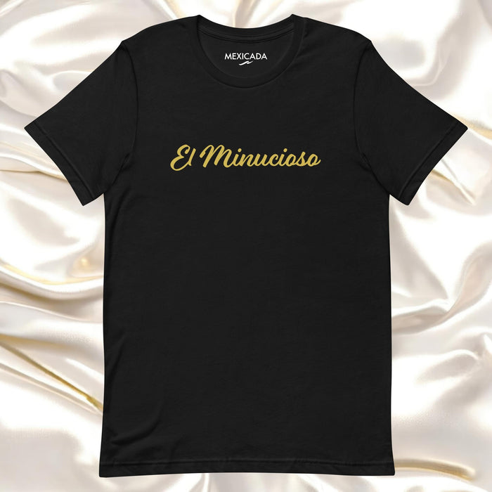 El Minucioso Men & Women's T-Shirt | The Meticulous One, Precision, Focus, Discipline, Strategy | E5 Mexicada XS