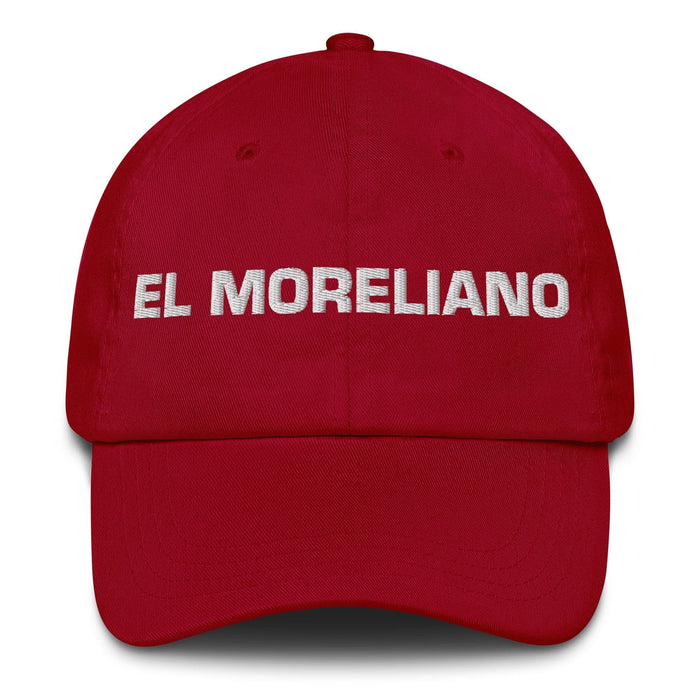 El Moreliano The Morelia Resident Mexican Spanish Pride Gift Regalo Dad Hat Mexicada Cranberry