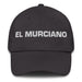 El Murciano The Murcia Resident Mexican Spanish Pride Gift Regalo Dad Hat Mexicada Dark Grey