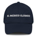 El Músico Clásico The Classical Musician Mexican Spanish Pride Gift Regalo Dad Hat Mexicada Navy