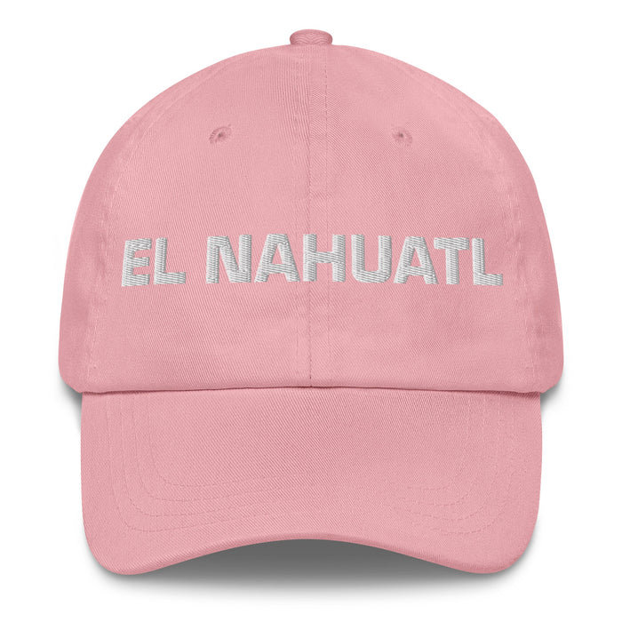 El Nahuatl The Nahuatl Mexican Spanish Pride Gift Regalo Dad Hat - Mexicada