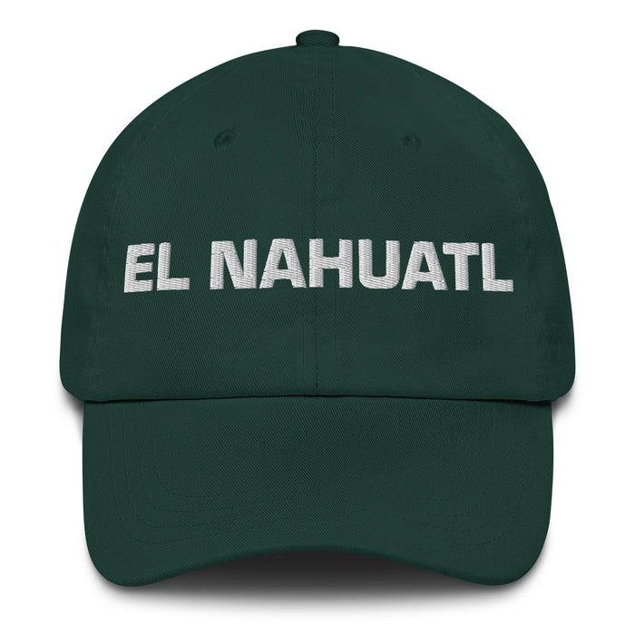 El Nahuatl The Nahuatl Mexican Spanish Pride Gift Regalo Dad Hat - Mexicada