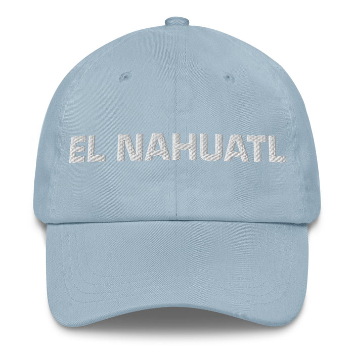 El Nahuatl The Nahuatl Mexican Spanish Pride Gift Regalo Dad Hat - Mexicada