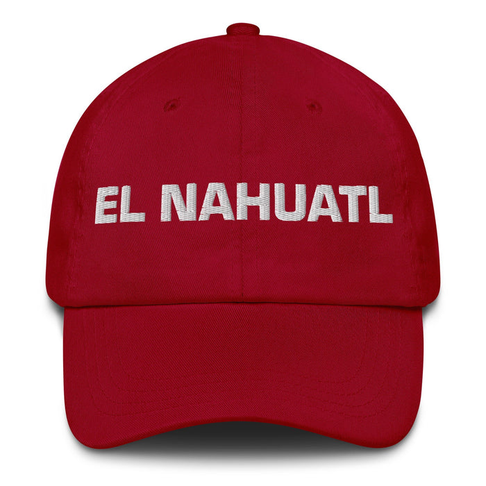 El Nahuatl The Nahuatl Mexican Spanish Pride Gift Regalo Dad Hat - Mexicada