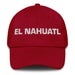 El Nahuatl The Nahuatl Mexican Spanish Pride Gift Regalo Dad Hat - Mexicada