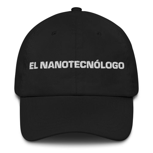 El Nanotecnólogo The Nanotechnologist Mexican Spanish Pride Gift Regalo Dad Hat - Mexicada