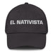 El Nativista The Native Believer Mexican Spanish Pride Gift Regalo Dad Hat - Mexicada