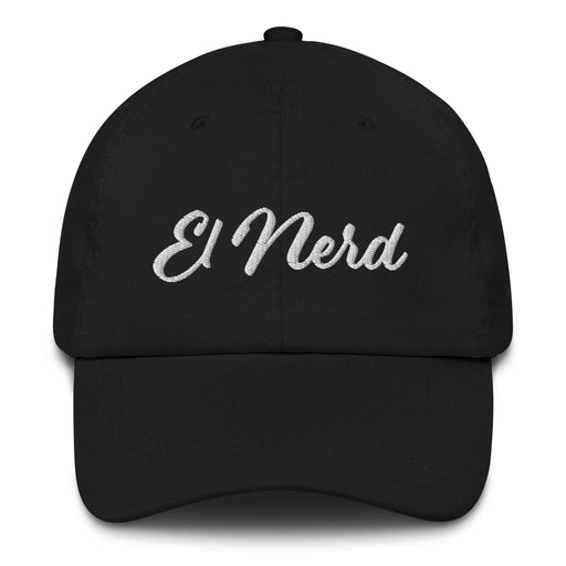 El Nerd Embroidered Dad Hat | Geek, Intelligent, Nerd, Humor, Fun, E5 Mexicada
