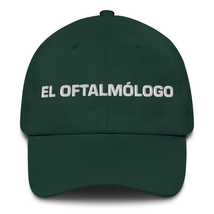 El Oftalmólogo The Ophthalmologist Mexican Spanish Pride Gift Regalo Dad Hat - Mexicada