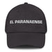 El Paranaense The Paraná Resident Mexican Spanish Pride Gift Regalo Dad Hat - Mexicada