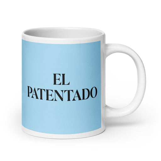 El Patentado The Patentee Funny Home Office Work Coffee Mug Mexican Spanish Pride Gift White Glossy Cup Sky Blue Card Mug Mexicada 20 oz