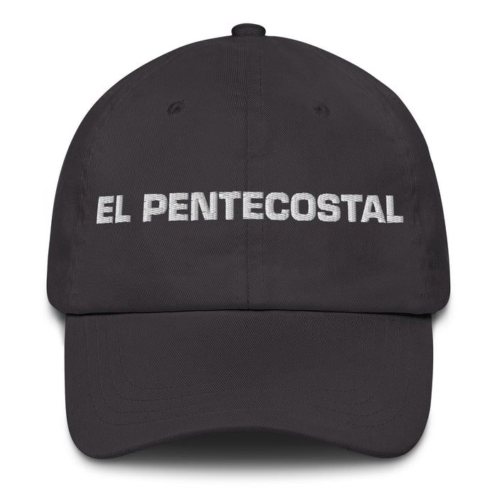 El Pentecostal The Pentecostal Mexican Spanish Pride Gift Regalo Dad Hat Mexicada Dark Grey