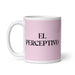 El Perceptivo The Perceptive One Funny Home Office Work Coffee Mug Mexican Spanish Pride Gift White Glossy Cup Light Pink Card Mug Mexicada