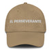 El Perseverante The Perseverant One Mexican Spanish Pride Gift Regalo Dad Hat - Mexicada