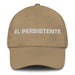 El Persistente The Persistent One Mexican Spanish Pride Gift Regalo Dad Hat Mexicada Khaki