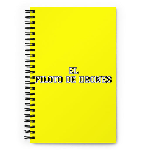 El Piloto De Drones The Drone Pilot | Yellow Spiral Notebook, 140 Dotted Sheets | Funny Gift Idea Home Office Work | Mexican Spanish Pride Gift Mexicada