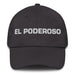 El Poderoso The Powerful One Mexican Spanish Pride Gift Regalo Dad Hat - Mexicada