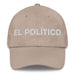 El Político The Politician Mexican Spanish Pride Gift Regalo Dad Hat - Mexicada