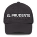 El Prudente The Prudent One Mexican Spanish Pride Gift Regalo Dad Hat - Mexicada