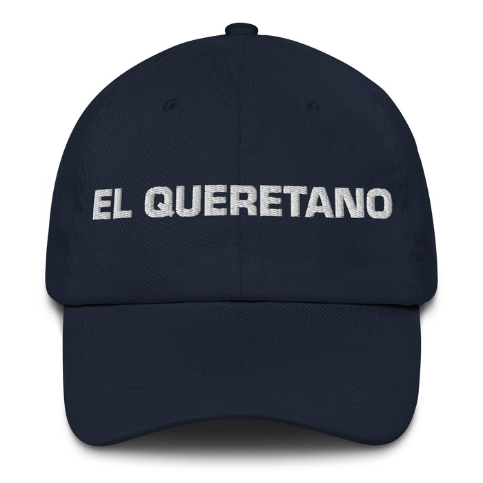 El Queretano The Querétaro Resident Mexican Spanish Pride Gift Regalo Dad Hat - Mexicada