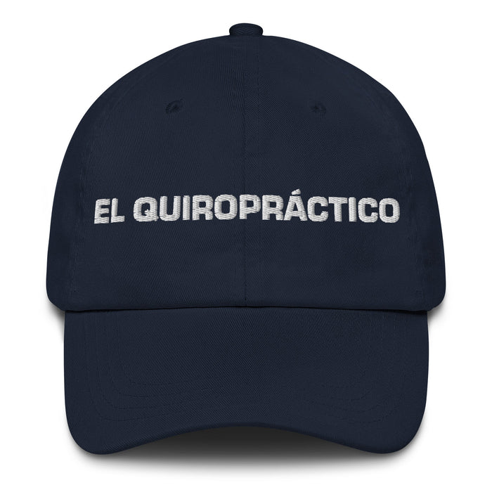 El Quiropráctico The Chiropractor Mexican Spanish Pride Gift Regalo Dad Hat - Mexicada