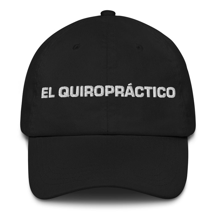 El Quiropráctico The Chiropractor Mexican Spanish Pride Gift Regalo Dad Hat - Mexicada