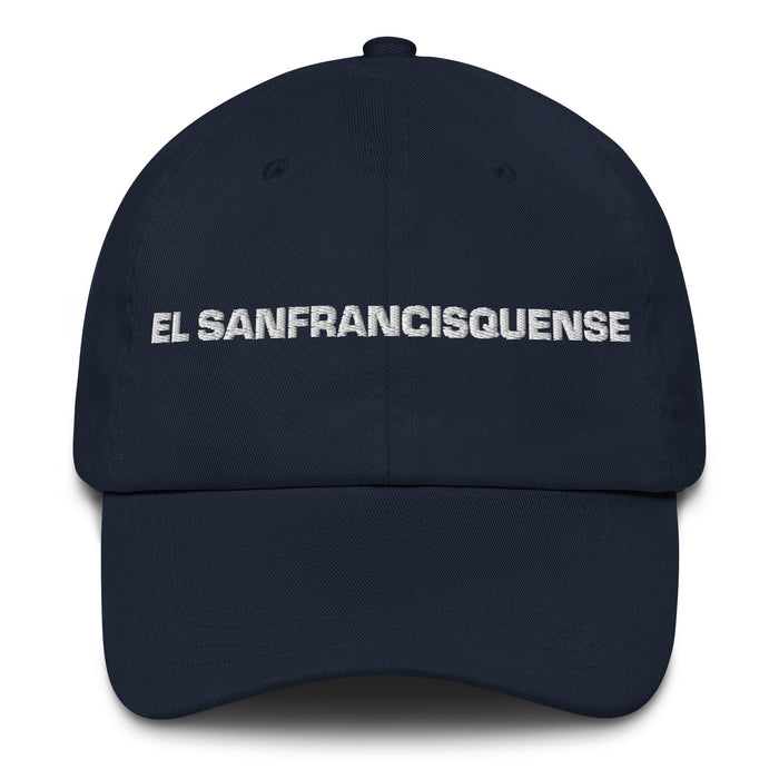 El Sanfrancisquense The San Franciscan Mexican Spanish Pride Gift Regalo Dad Hat - Mexicada