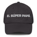 El Súper Papá The Super Mom / The Super Dad Mexican Spanish Pride Gift Regalo Dad Hat Mexicada Dark Grey