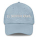 El Súper Papá The Super Mom / The Super Dad Mexican Spanish Pride Gift Regalo Dad Hat Mexicada Light Blue