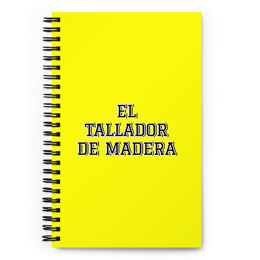 El Tallador De Madera The Woodcarver | Yellow Spiral Notebook, 140 Dotted Sheets | Funny Gift Idea Home Office Work | Mexican Spanish Pride Gift Mexicada