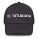 El Tatuador The Tattoo Artist Mexican Spanish Pride Gift Regalo Dad Hat - Mexicada