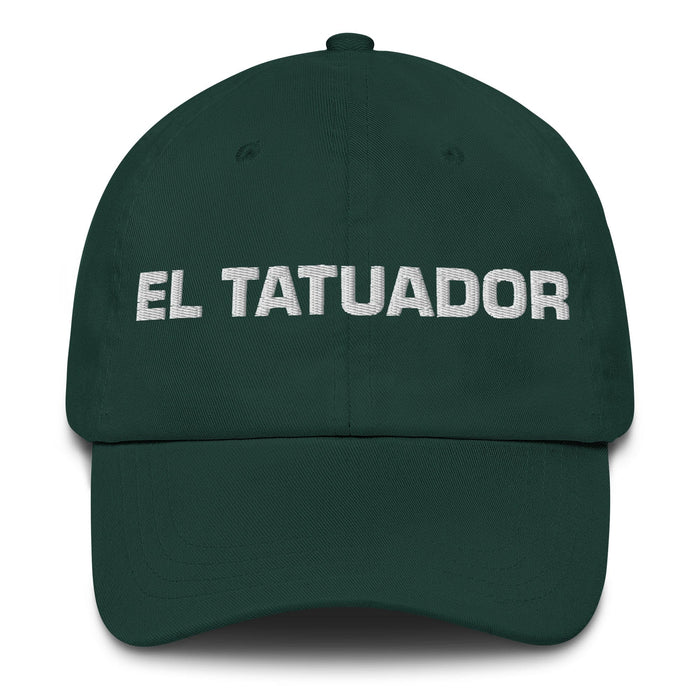 El Tatuador The Tattoo Artist Mexican Spanish Pride Gift Regalo Dad Hat Mexicada Spruce