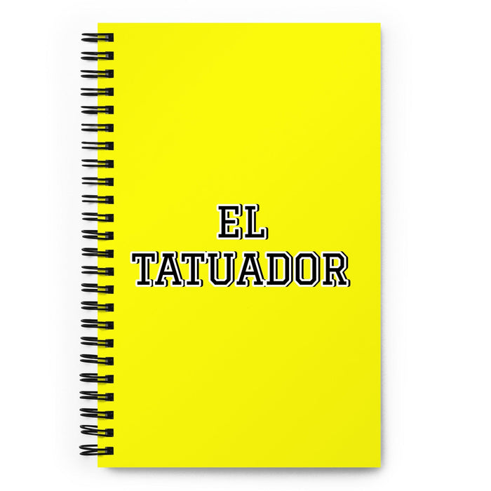 El Tatuador The Tattoo Artist | Yellow Spiral Notebook, 140 Dotted Sheets | Funny Gift Idea Home Office Work | Mexican Spanish Pride Gift Mexicada