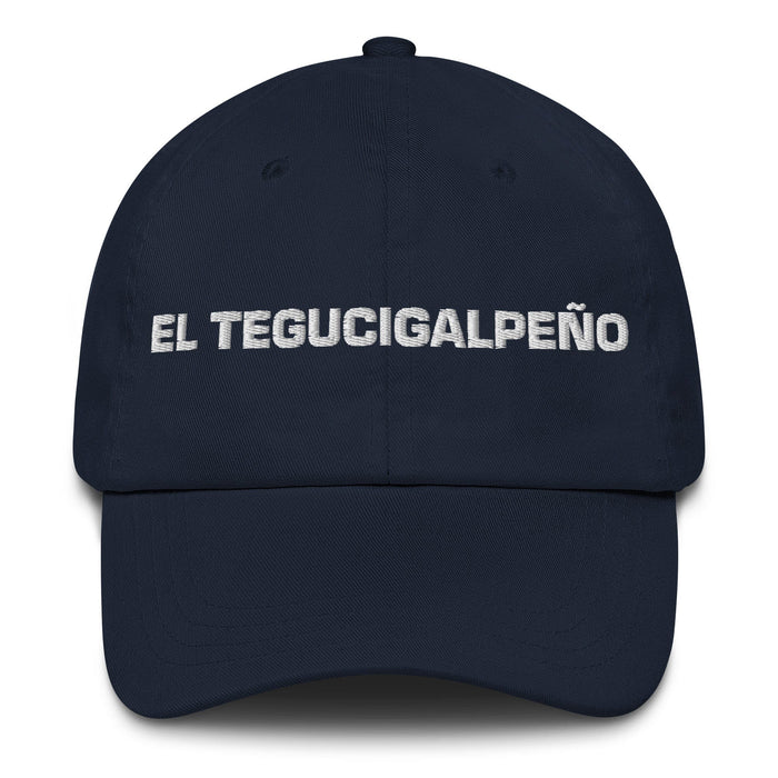 El Tegucigalpeño The Tegucigalpa Resident Mexican Spanish Pride Gift Regalo Dad Hat Mexicada Navy