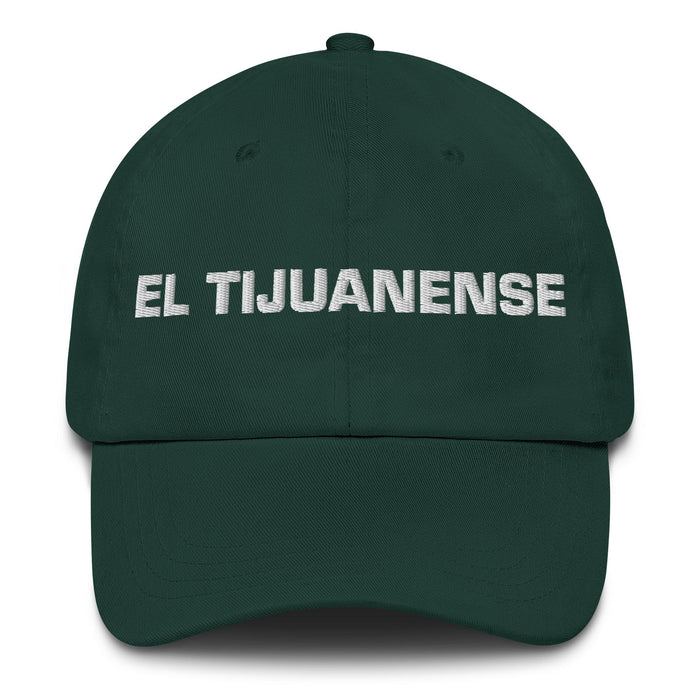 El Tijuanense The Tijuana Resident Mexican Spanish Pride Gift Regalo Dad Hat - Mexicada