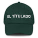 El Títulado The Degree Holder Mexican Spanish Pride Gift Regalo Dad Hat Mexicada Spruce