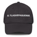 El Tlaquepaquense The Tlaquepaque Resident Mexican Spanish Pride Gift Regalo Dad Hat - Mexicada