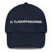 El Tlaquepaquense The Tlaquepaque Resident Mexican Spanish Pride Gift Regalo Dad Hat - Mexicada