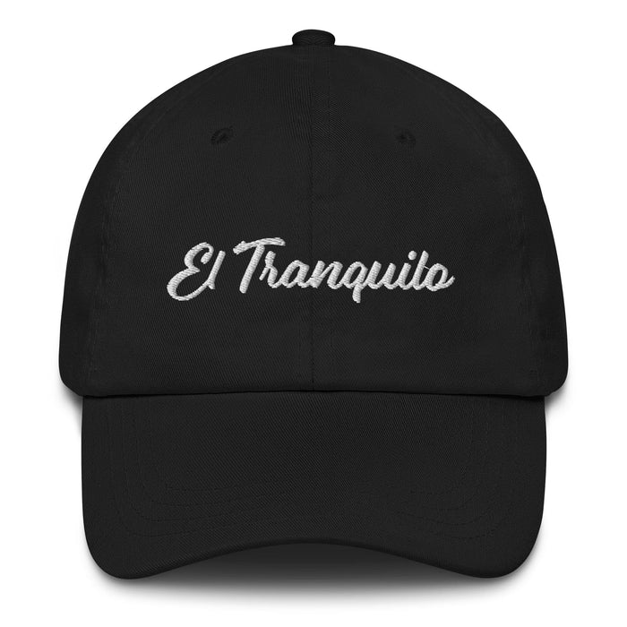 El Tranquilo Embroidered Dad Hat | Calm, Peace, Serenity, Relaxation, Tranquil | E5 Mexicada