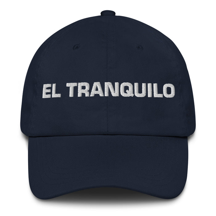 El Tranquilo The Calm One Mexican Spanish Pride Gift Regalo Dad Hat - Mexicada