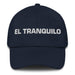 El Tranquilo The Calm One Mexican Spanish Pride Gift Regalo Dad Hat - Mexicada