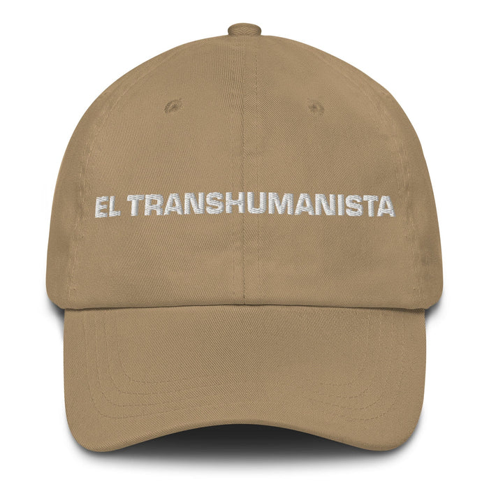 El Transhumanista The Transhumanist Mexican Spanish Pride Gift Regalo Dad Hat Mexicada Khaki