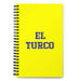 El Turco The Turkish | Yellow Spiral Notebook, 140 Dotted Sheets | Funny Gift Idea Home Office Work | Mexican Spanish Pride Gift Mexicada